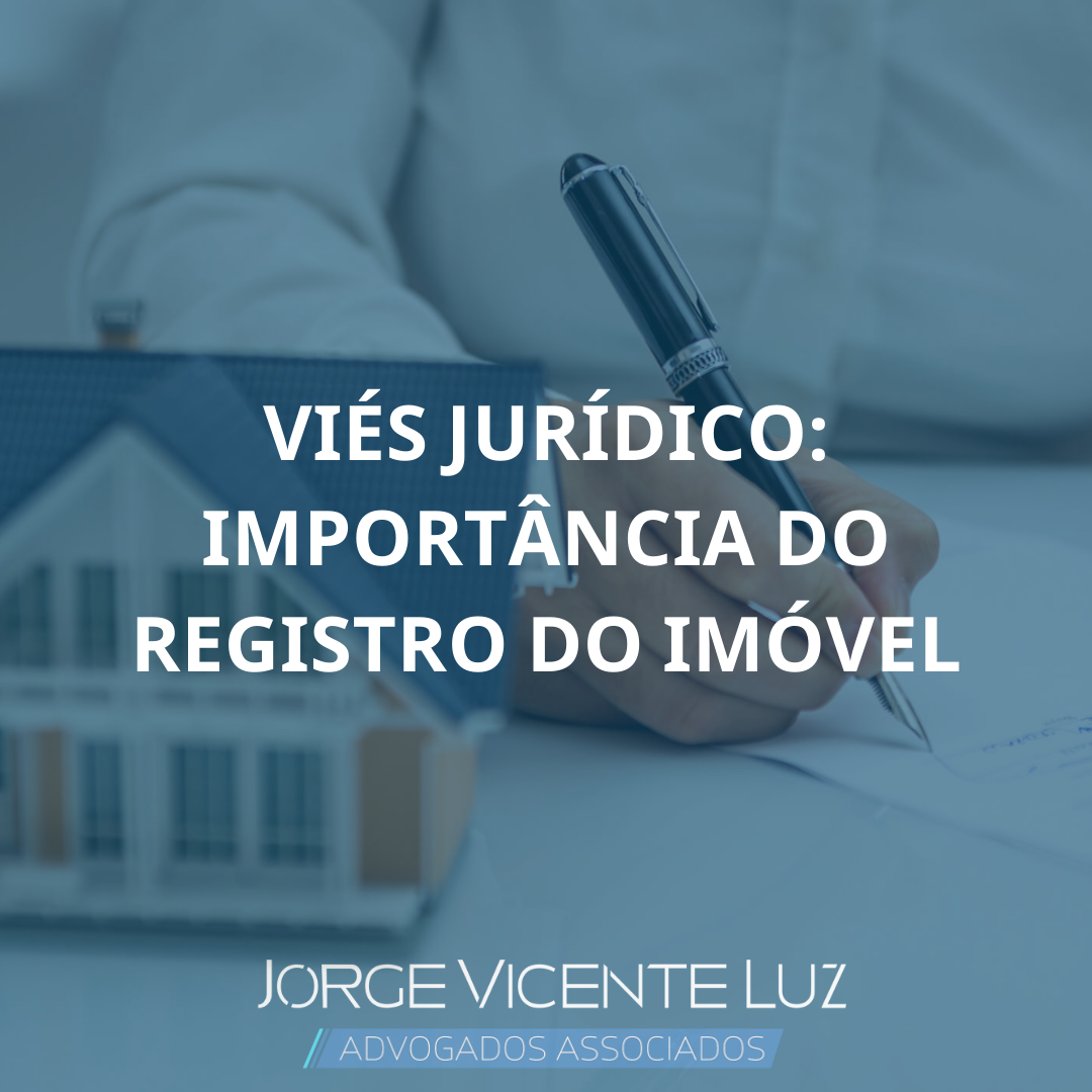 You are currently viewing Viés Jurídico: Importância do Registro do Imóvel