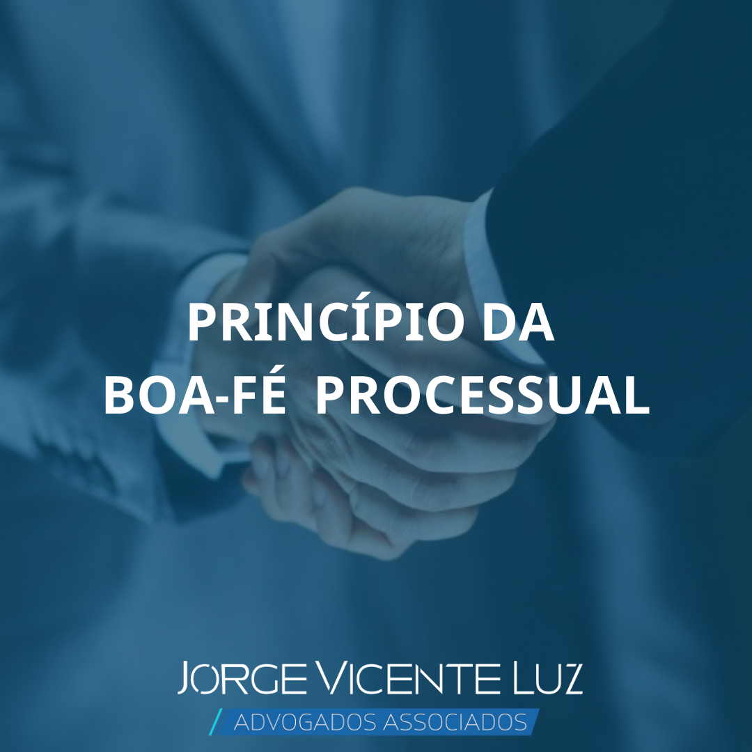 You are currently viewing Princípio da Boa-Fé Processual
