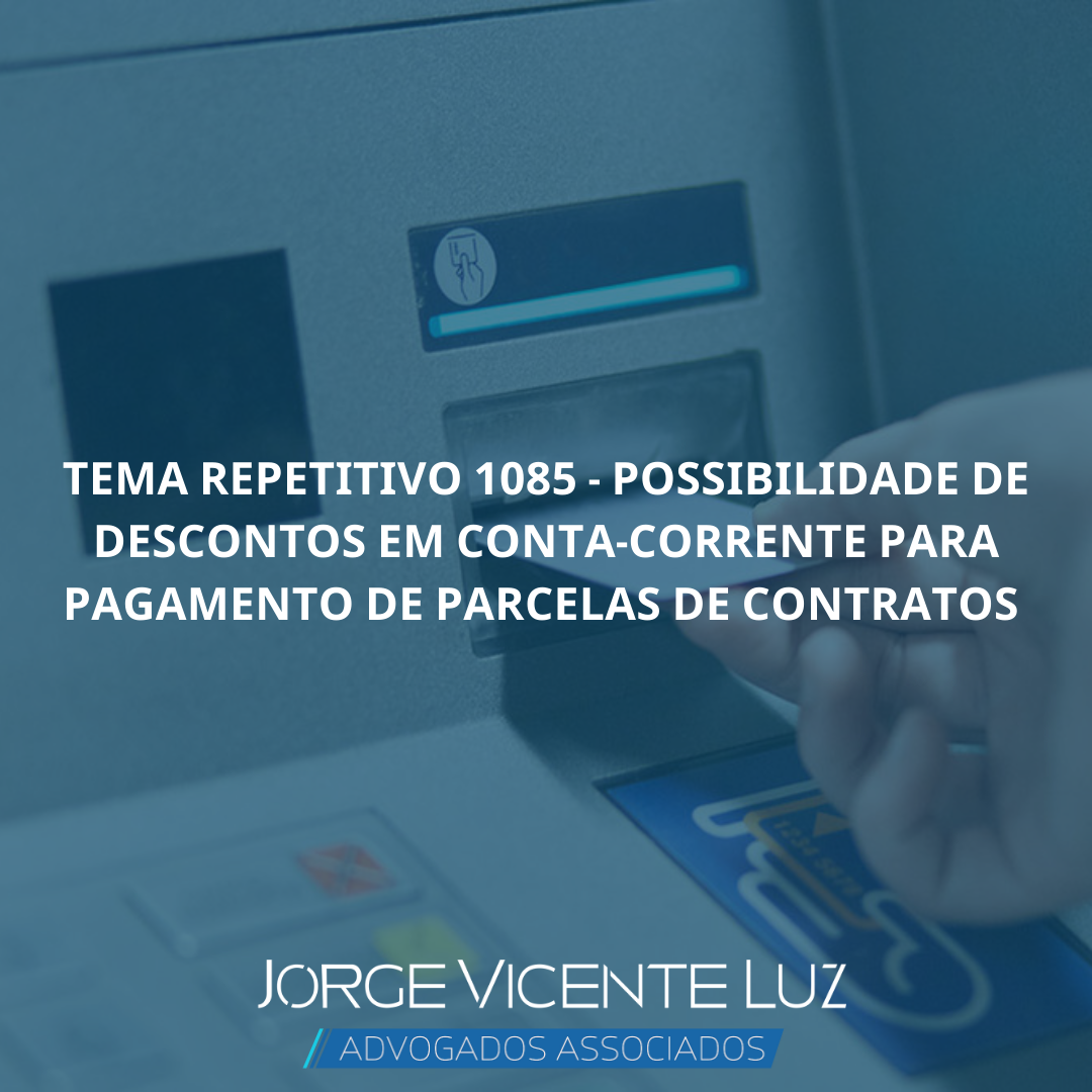 You are currently viewing Tema repetitivo 1085 – Possibilidade de descontos em conta-corrente para pagamento de parcelas de contratos