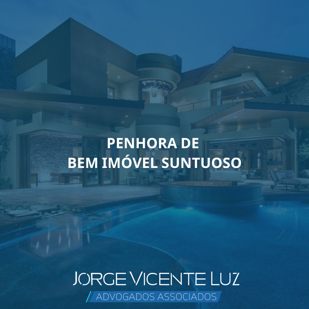 You are currently viewing Penhora de Bem Imóvel Suntuoso