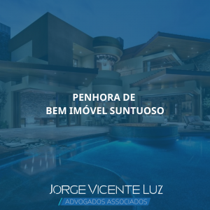 Read more about the article Penhora de Bem Imóvel Suntuoso